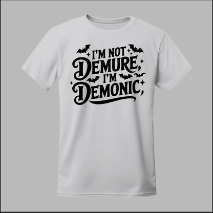 "I'm Not Demure, I'm Demonic" Tee
