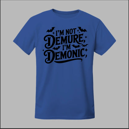 "I'm Not Demure, I'm Demonic" Tee