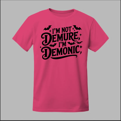 "I'm Not Demure, I'm Demonic" Tee