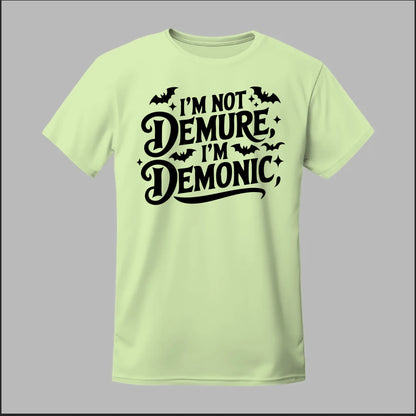 "I'm Not Demure, I'm Demonic" Tee