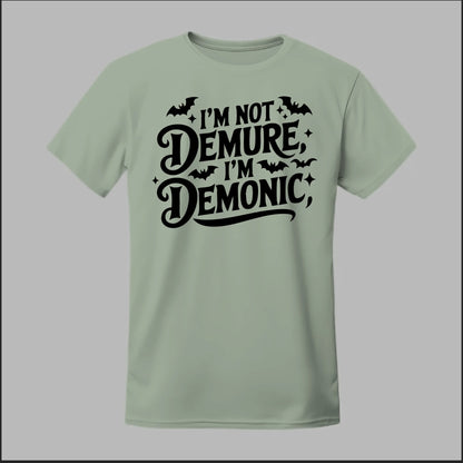 "I'm Not Demure, I'm Demonic" Tee