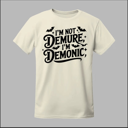 "I'm Not Demure, I'm Demonic" Tee