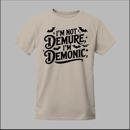 "I'm Not Demure, I'm Demonic" Tee