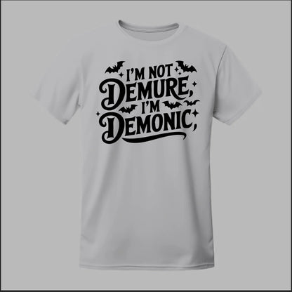 "I'm Not Demure, I'm Demonic" Tee