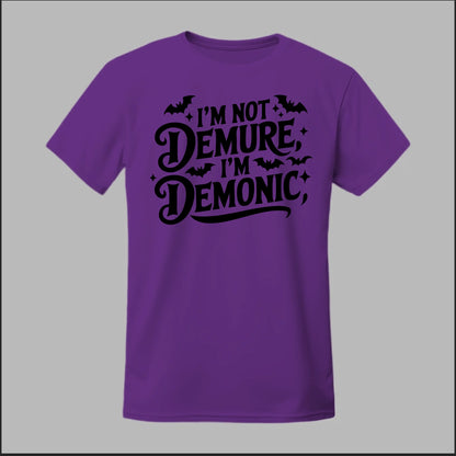 "I'm Not Demure, I'm Demonic" Tee