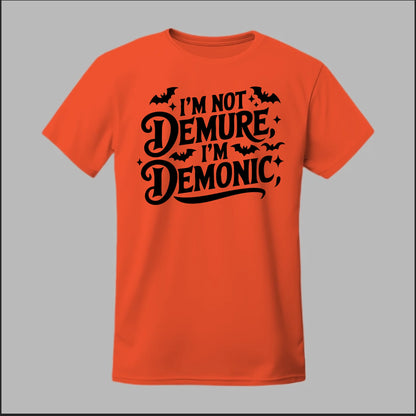 "I'm Not Demure, I'm Demonic" Tee