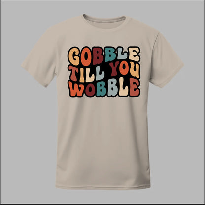"Gobble Till You Wobble" Tee
