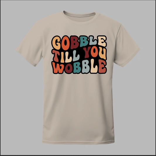 "Gobble Till You Wobble" Tee