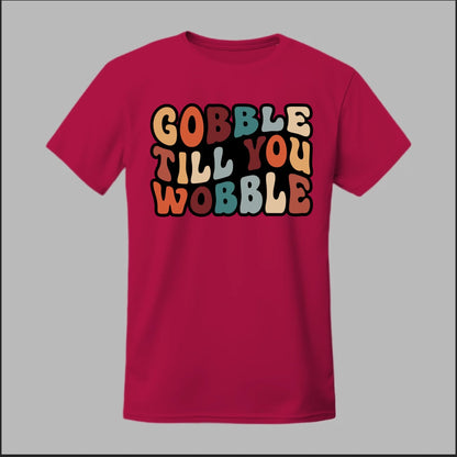 "Gobble Till You Wobble" Tee