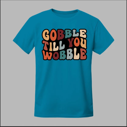 "Gobble Till You Wobble" Tee