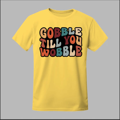 "Gobble Till You Wobble" Tee