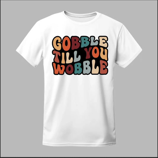 "Gobble Till You Wobble" Tee