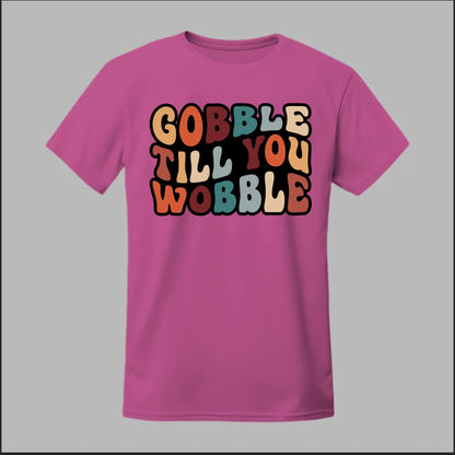 "Gobble Till You Wobble" Tee