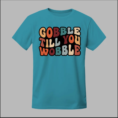 "Gobble Till You Wobble" Tee