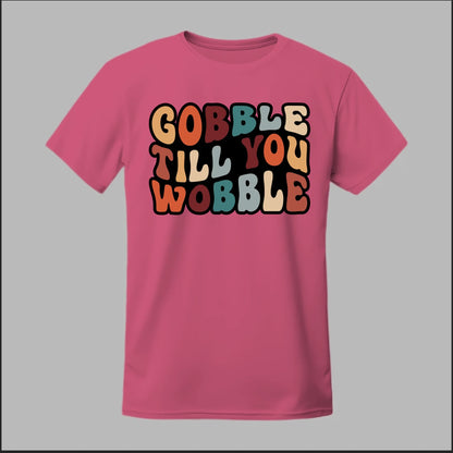 "Gobble Till You Wobble" Tee