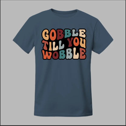 "Gobble Till You Wobble" Tee