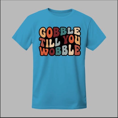 "Gobble Till You Wobble" Tee