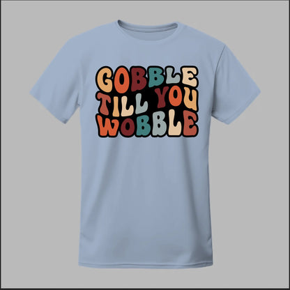 "Gobble Till You Wobble" Tee