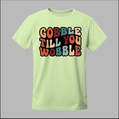"Gobble Till You Wobble" Tee