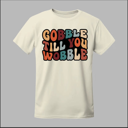 "Gobble Till You Wobble" Tee