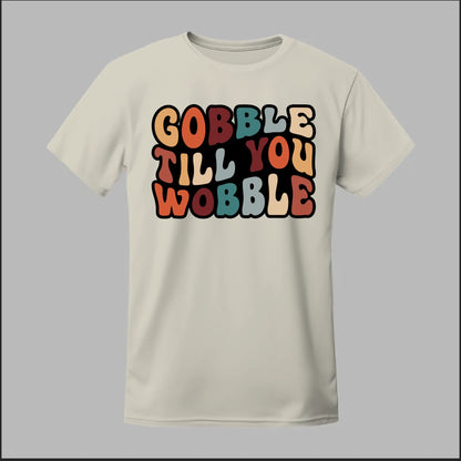 "Gobble Till You Wobble" Tee