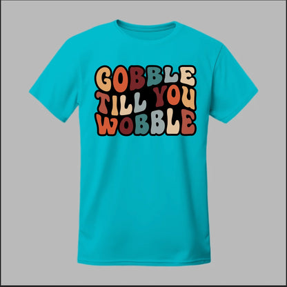 "Gobble Till You Wobble" Tee