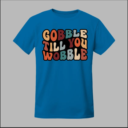 "Gobble Till You Wobble" Tee