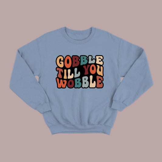 "Gobble Till You Wobble" Sweatshirt
