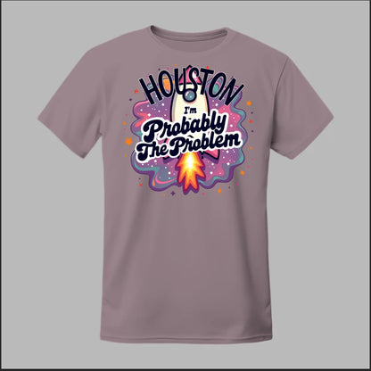 Houston, I'm Probably The Problem Tee