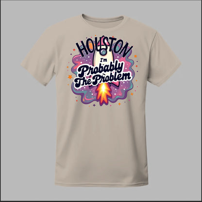 Houston, I'm Probably The Problem Tee