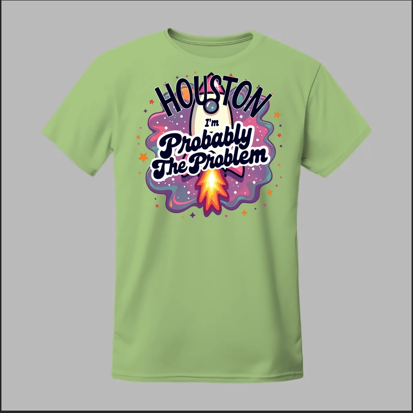 Houston, I'm Probably The Problem Tee