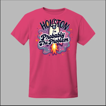 Houston, I'm Probably The Problem Tee