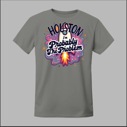 Houston, I'm Probably The Problem Tee