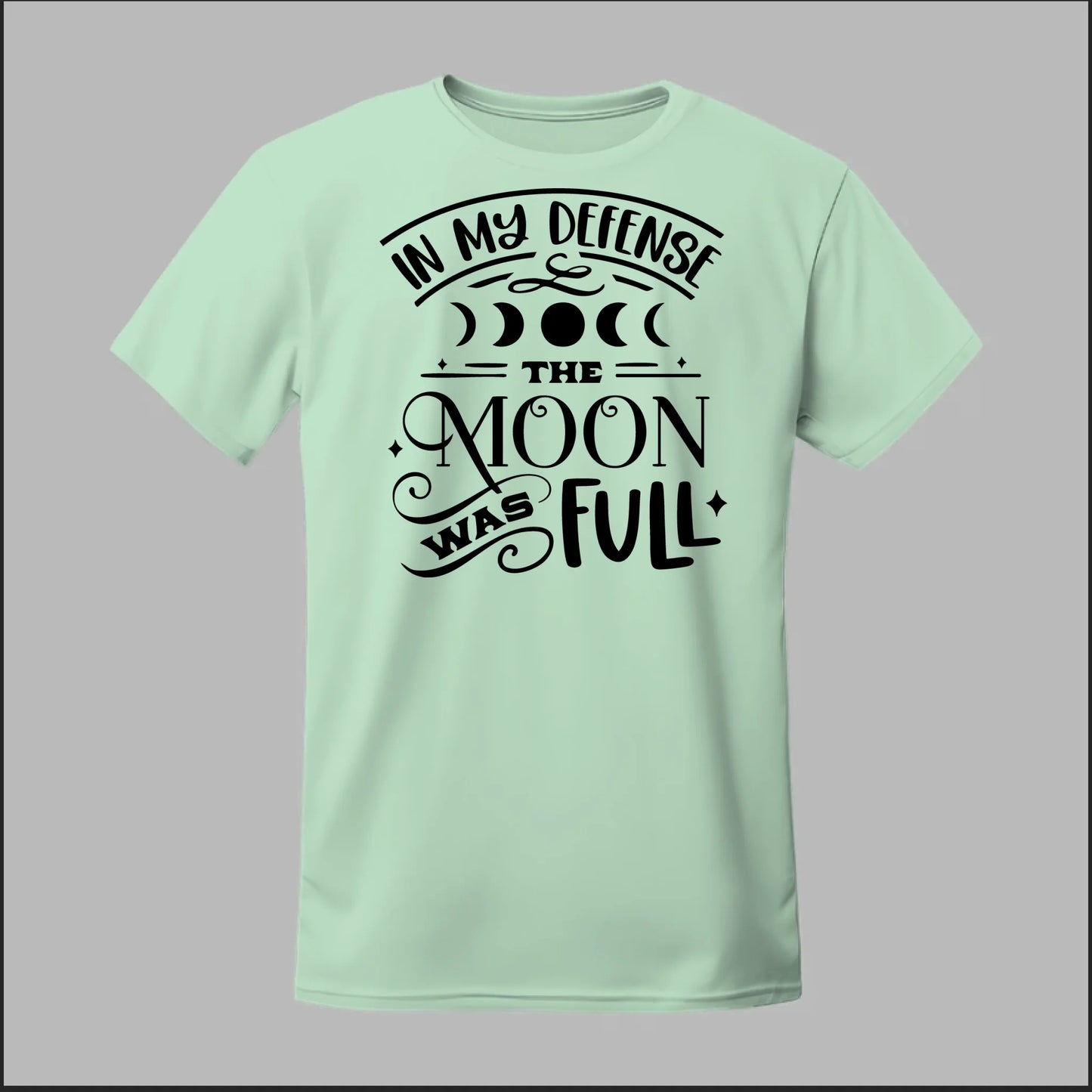 In My Defense, The Moon Was Full Tee