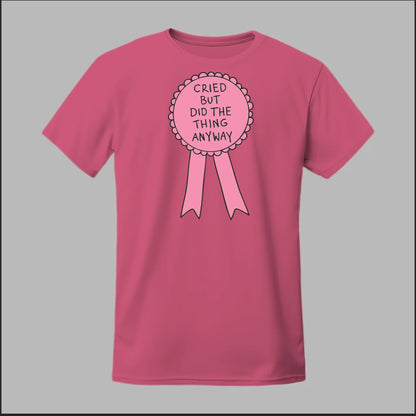Cried but did the Thing Anyways Tee