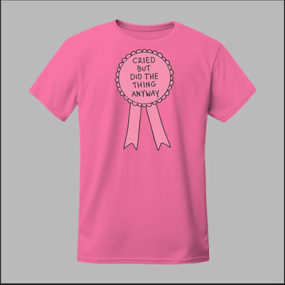 Cried but did the Thing Anyways Tee