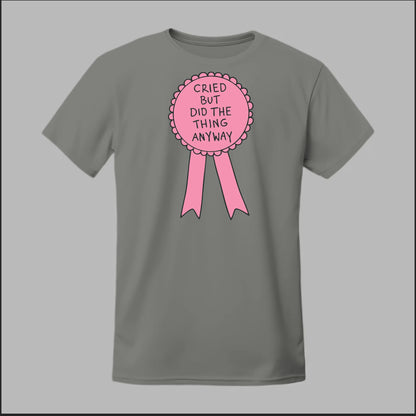 Cried but did the Thing Anyways Tee