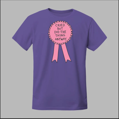 Cried but did the Thing Anyways Tee