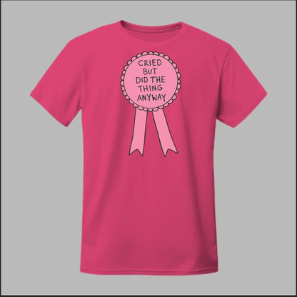 Cried but did the Thing Anyways Tee