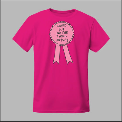 Cried but did the Thing Anyways Tee