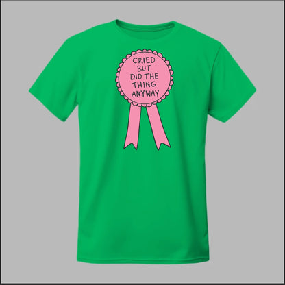 Cried but did the Thing Anyways Tee