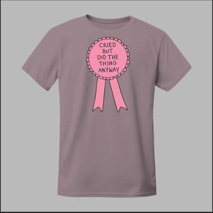 Cried but did the Thing Anyways Tee