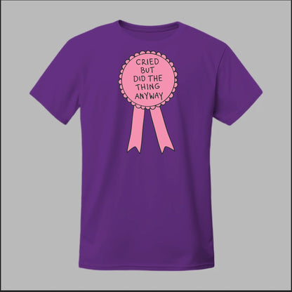 Cried but did the Thing Anyways Tee