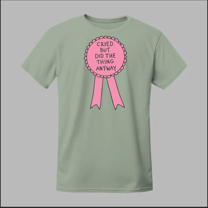 Cried but did the Thing Anyways Tee