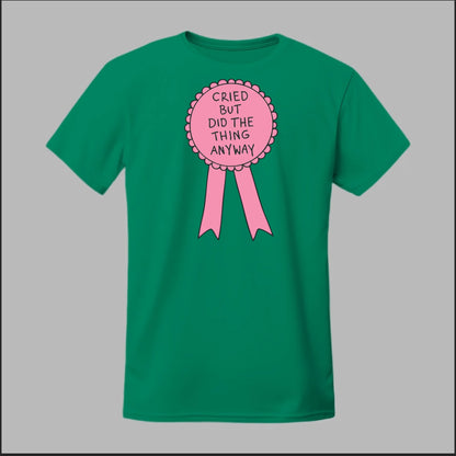 Cried but did the Thing Anyways Tee