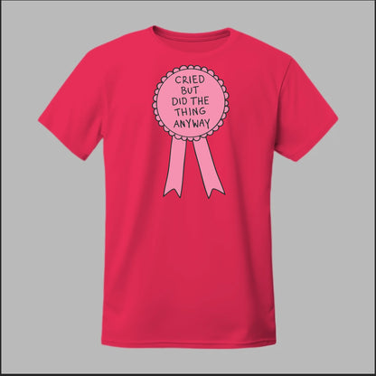 Cried but did the Thing Anyways Tee