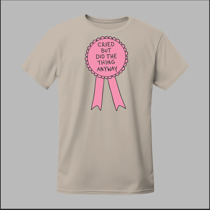 Cried but did the Thing Anyways Tee
