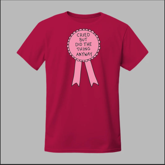 Cried but did the Thing Anyways Tee