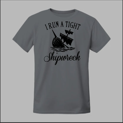 I run a tight Shipwreck Tee