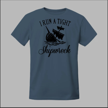 I run a tight Shipwreck Tee
